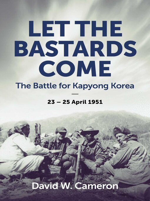 Title details for Let the Bastards Come by David W. Cameron - Available